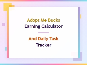 Adopt Me Bucks Earning Calculator and Daily Task Tracker