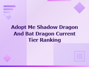 Adopt Me Shadow Dragon and Bat Dragon Tier Rankings