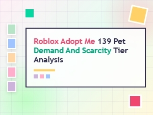 Roblox Adopt Me Pet Demand and Scarcity Tier Analysis
