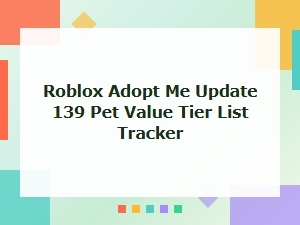 Roblox Adopt Me Update 139 Pet Value Tier List Tracker
