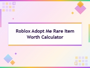Roblox Adopt Me Rare Item Worth Calculator