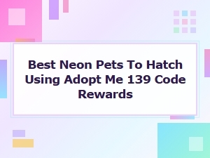 Best Neon Pets to Hatch Using Adopt Me 139 Code Rewards